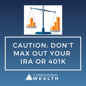 Don't Max Out Your IRA or 401(k) - Protect yourself from unnecessary taxes and Uncle Sam's overreach